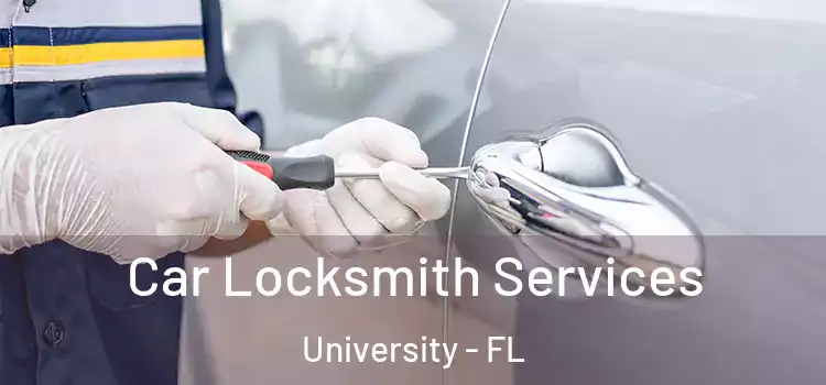 Car Locksmith Services University - FL
