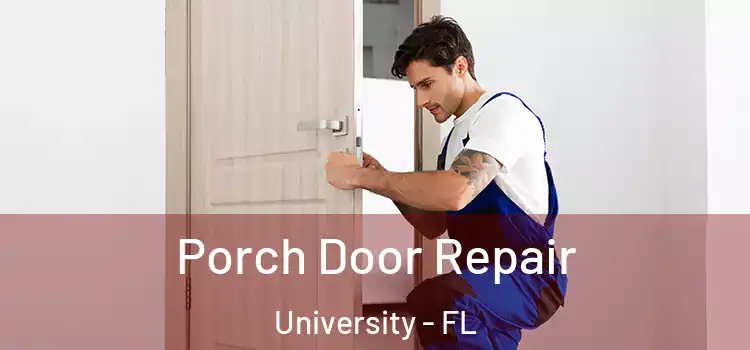  Porch Door Repair University - FL